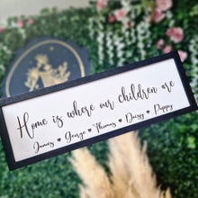 Load image into Gallery viewer, Personalised Home is where my/our boys/girls/children are Sign