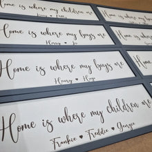 Load image into Gallery viewer, Personalised Home is where my/our boys/girls/children are Sign