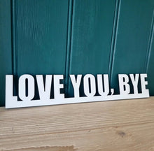 Load image into Gallery viewer, LOVE YOU, BYE Contemporary Collection