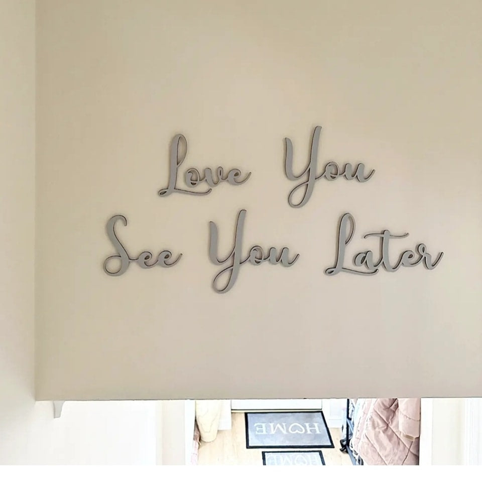 Love You See You Later Script Wall Sign (Buy one get one HALF PRICE on