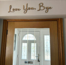 Load image into Gallery viewer, Love You, Bye Script Wall Sign - 2 for £20!