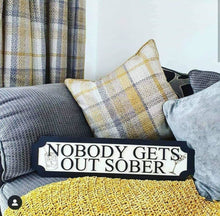 Load image into Gallery viewer, Nobody Gets Out Sober 3D Train/Street Sign