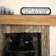 Load image into Gallery viewer, Home is where my girls are 3D Train/Street Sign