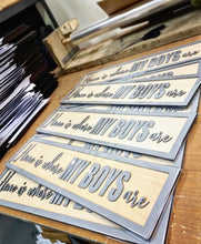 Load image into Gallery viewer, Home is where my boys are Grey & Birch 3D Sign