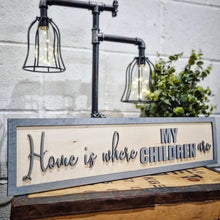 Load image into Gallery viewer, Home is where my children are Grey & Birch 3D Sign