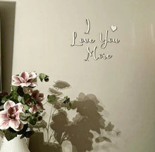 Load image into Gallery viewer, I Love You More 🖤 Script Wall Sign
