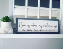 Load image into Gallery viewer, *HALF PRICE!* Personalised Home is where my boys/girls/children are Petite Sign
