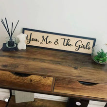 Load image into Gallery viewer, You, Me &amp; The Girls Black &amp; Birch 3D Sign
