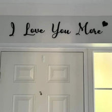 Load image into Gallery viewer, I Love You More 🖤 Script Wall Sign
