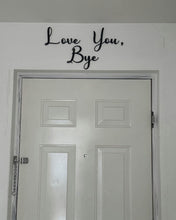 Load image into Gallery viewer, Love You, Bye Script Wall Sign - 2 for £20!
