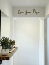 Load image into Gallery viewer, Love You, Bye Script Wall Sign - 2 for £20!
