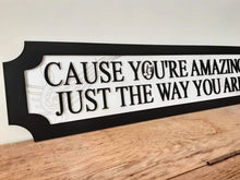 Load image into Gallery viewer, Cause you&#39;re amazing 3D Train/Street Style Sign
