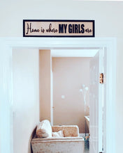 Load image into Gallery viewer, Home is where my girls are Black and Birch 3D Sign
