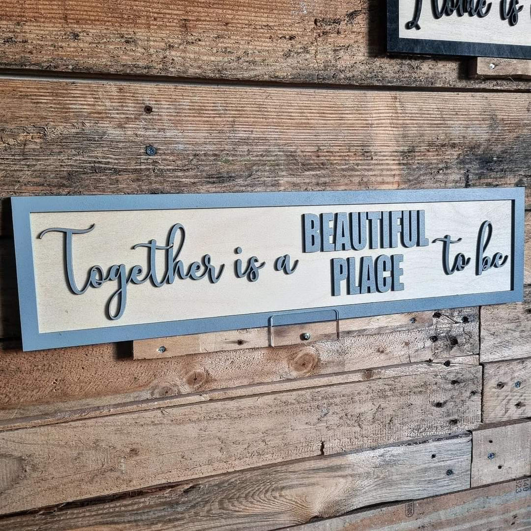 Together is a beautiful place to be Grey & Birch 3D Sign