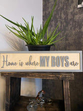Load image into Gallery viewer, Home is where my boys are Grey &amp; Birch 3D Sign
