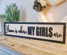 Load image into Gallery viewer, Home is where my girls are Black and Birch 3D Sign
