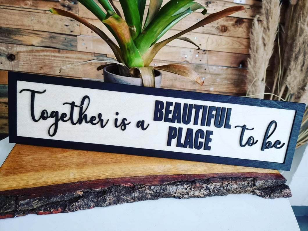 Together is a beautiful place to be Black & Birch 3D Sign
