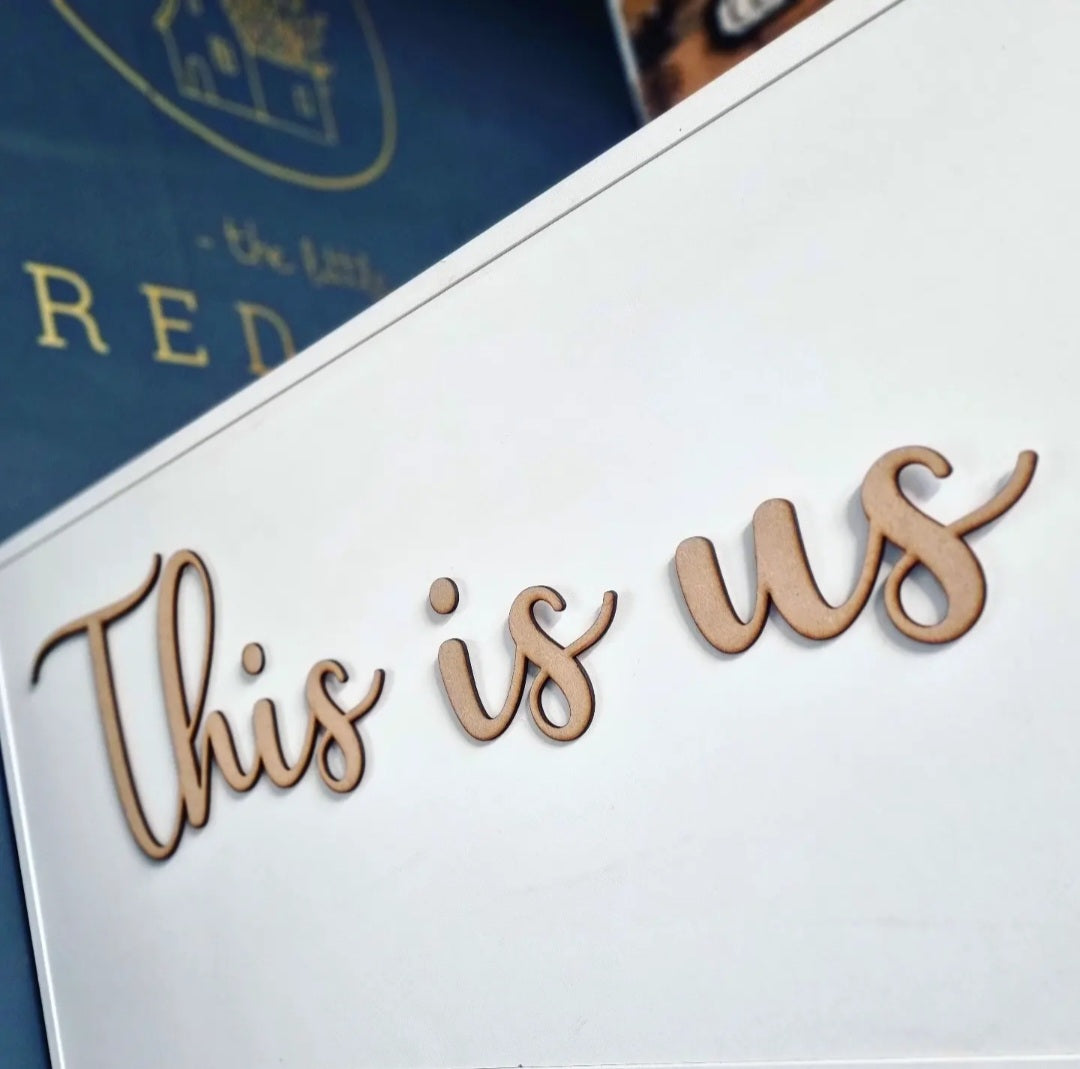 This is us Script Wall Sign (Buy one get one HALF PRICE on all Script
