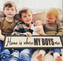 Load image into Gallery viewer, Home is where my boys are Black &amp; Birch 3D Sign - Mrs Hinch has this!
