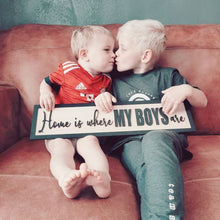 Load image into Gallery viewer, Home is where my boys are Black &amp; Birch 3D Sign - Mrs Hinch has this!
