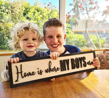 Load image into Gallery viewer, Home is where my boys are Black &amp; Birch 3D Sign - Mrs Hinch has this!
