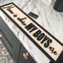 Load image into Gallery viewer, Home is where my boys are Black &amp; Birch 3D Sign - Mrs Hinch has this!
