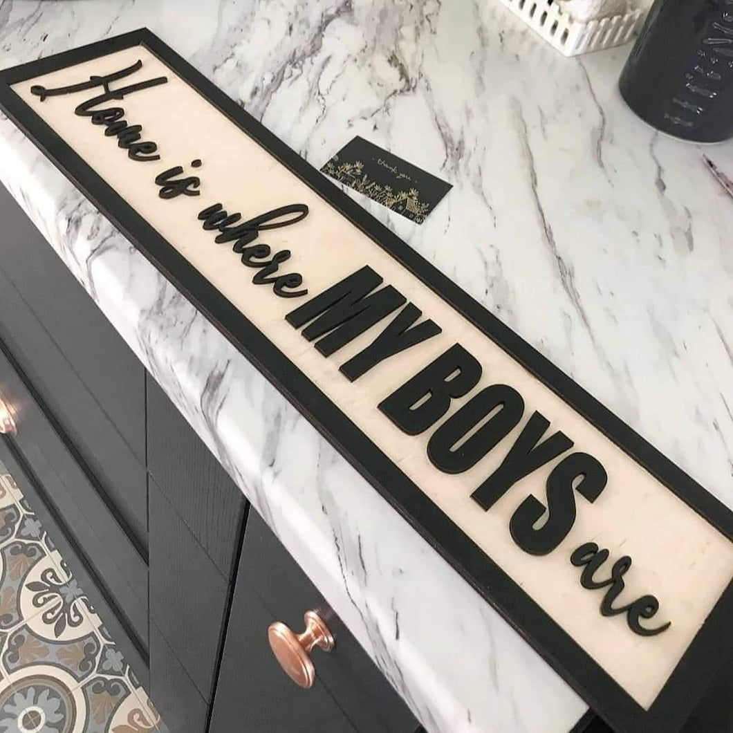 Home is where my boys are Black & Birch 3D Sign - Mrs Hinch has this!