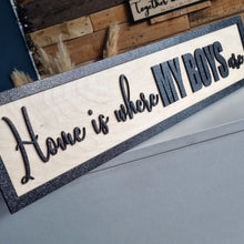 Load image into Gallery viewer, Home is where my boys are Black &amp; Birch 3D Sign - Mrs Hinch has this!
