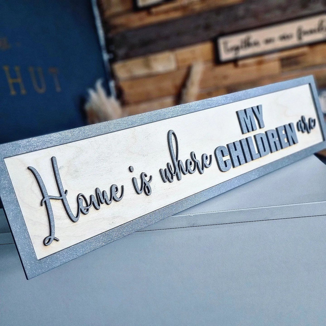 Home is where my children are Grey & Birch 3D Sign