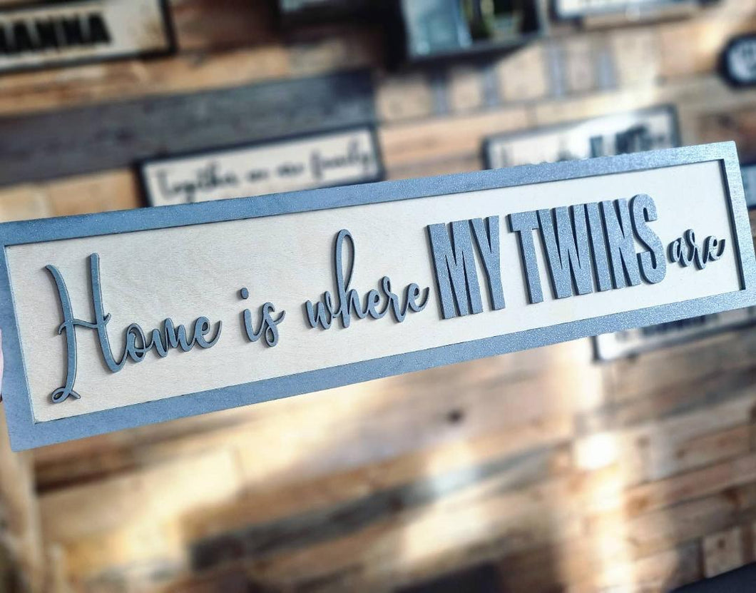 Home is where my TWINS are 3D Sign