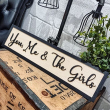 Load image into Gallery viewer, You, Me &amp; The Girls Black &amp; Birch 3D Sign
